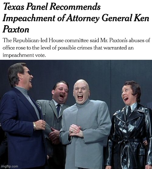 Even Dr. Evil is laughing at Ken Paxton | image tagged in memes,laughing villains | made w/ Imgflip meme maker