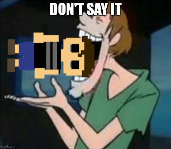 Shaggy Eating Nothing | DON'T SAY IT | image tagged in shaggy eating nothing | made w/ Imgflip meme maker