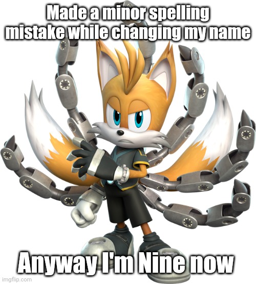 Tails Nine Render (Sonic Prime) | Made a minor spelling mistake while changing my name; Anyway I'm Nine now | image tagged in tails nine render sonic prime | made w/ Imgflip meme maker
