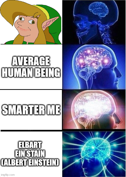 Expanding Brain Meme | AVERAGE HUMAN BEING; SMARTER ME; ELBART EIN STAIN (ALBERT EINSTEIN) | image tagged in memes,expanding brain,wow,derp face,smart | made w/ Imgflip meme maker