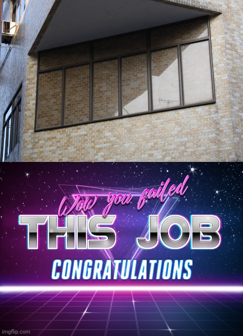 Useless windows | image tagged in wow you failed this job,windows,window,building,you had one job,memes | made w/ Imgflip meme maker