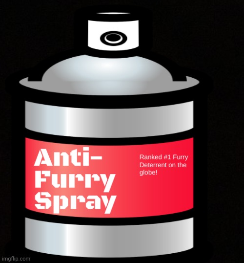 Anti Furry Spray | image tagged in anti furry spray | made w/ Imgflip meme maker