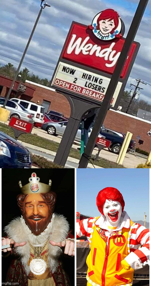 The Dream Team | image tagged in wendy's,now hiring,losers,burger king,ronald mcdonald,funny signs | made w/ Imgflip meme maker