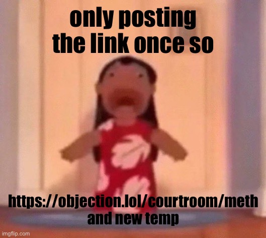 screm | only posting the link once so; https://objection.lol/courtroom/meth and new temp | image tagged in screm | made w/ Imgflip meme maker
