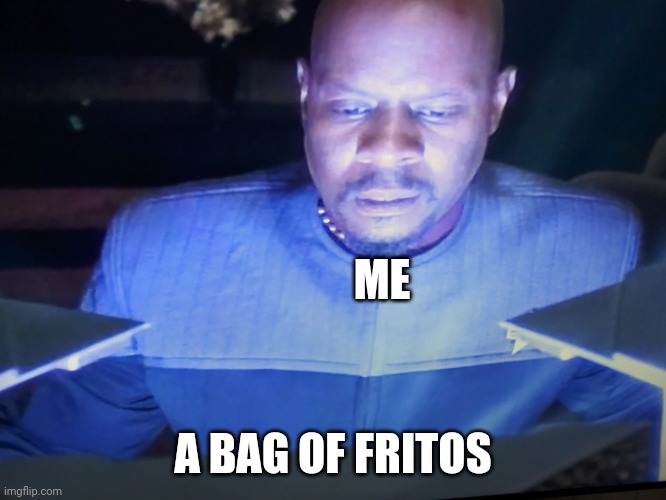 A bag of Fritos | ME; A BAG OF FRITOS | image tagged in sisko is enlightened | made w/ Imgflip meme maker