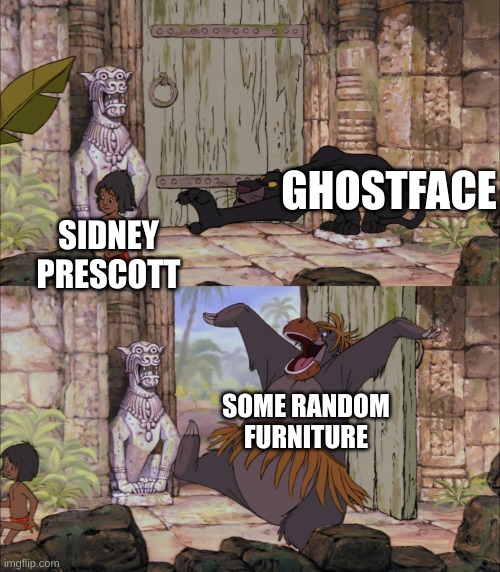 Ghostface is scary, but he's pretty clumsy!? | GHOSTFACE; SIDNEY PRESCOTT; SOME RANDOM FURNITURE | image tagged in baloo barges in | made w/ Imgflip meme maker