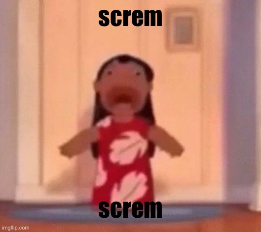 screm | screm; screm | image tagged in screm | made w/ Imgflip meme maker