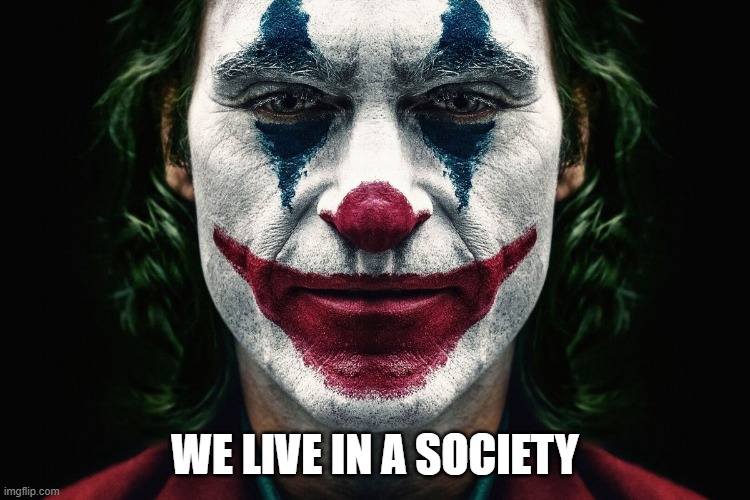 We Live In A Society | WE LIVE IN A SOCIETY | image tagged in we live in a society | made w/ Imgflip meme maker