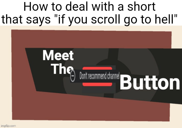 How to deal with a short that says "if you scroll go to hell" | made w/ Imgflip meme maker