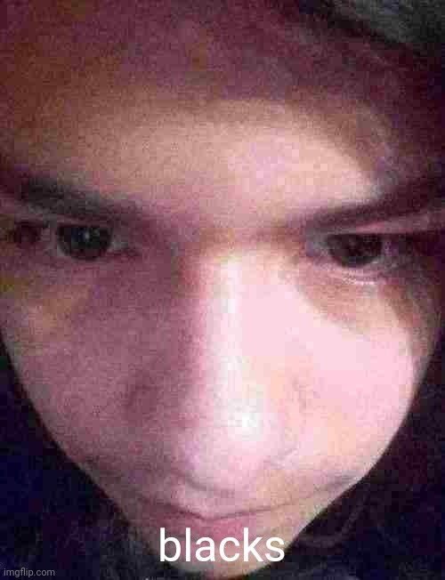 blacks | made w/ Imgflip meme maker