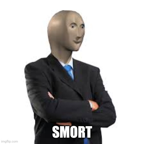 Mannequin Suit | SMORT | image tagged in mannequin suit | made w/ Imgflip meme maker