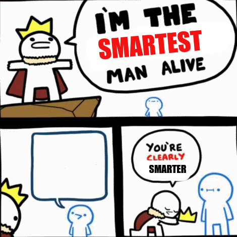 I'm the Smartest man alive Blank Meme Template