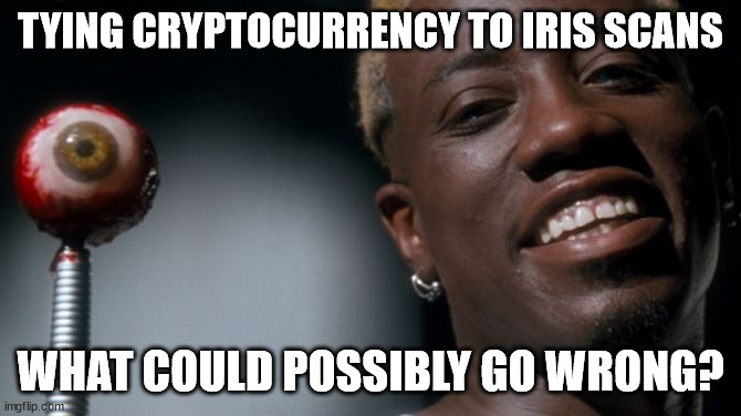 Simon says: HODL | TYING CRYPTOCURRENCY TO IRIS SCANS; WHAT COULD POSSIBLY GO WRONG? | image tagged in wesley snipes,eye | made w/ Imgflip meme maker