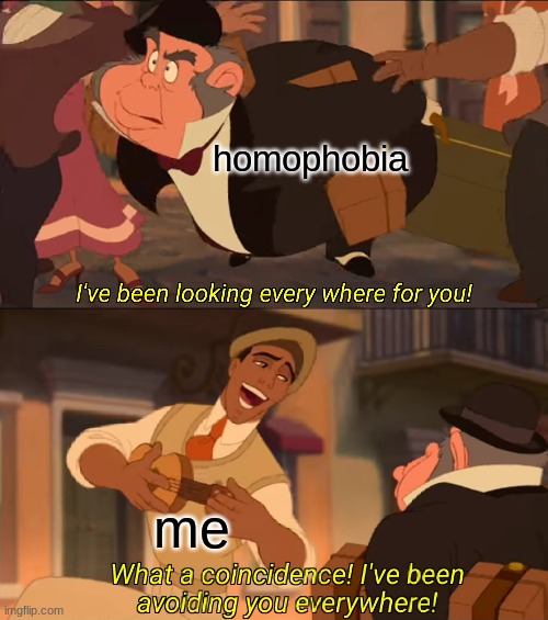 oh hey, a gay joke :) | homophobia; me | made w/ Imgflip meme maker