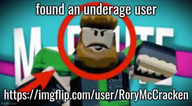 mr bruuute | found an underage user; https://imgflip.com/user/RoryMcCracken | image tagged in mr bruuute | made w/ Imgflip meme maker
