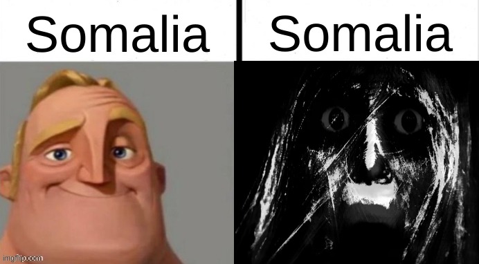 Mr Incredible Becoming Uncanny | Somalia; Somalia | image tagged in mr incredible becoming uncanny,traumatized mr incredible | made w/ Imgflip meme maker