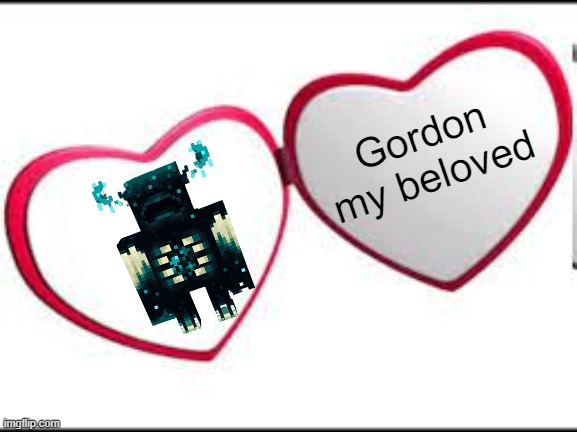 My beloved | Gordon my beloved | image tagged in my beloved | made w/ Imgflip meme maker
