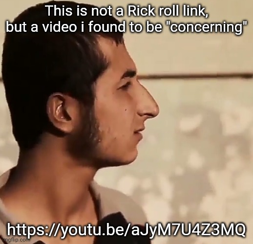 Nineveh Youth Stare | This is not a Rick roll link, but a video i found to be "concerning"; https://youtu.be/aJyM7U4Z3MQ | image tagged in wha | made w/ Imgflip meme maker