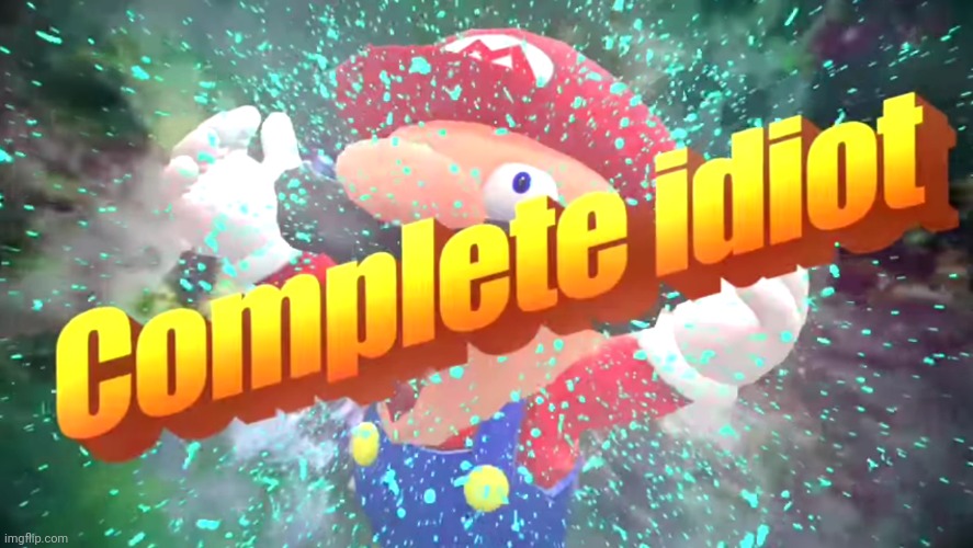 Complete idiot | image tagged in complete idiot | made w/ Imgflip meme maker