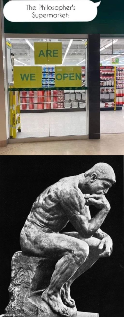 Philosophers’ supermarket | image tagged in philosopher,supermarket,open,who are we,closed | made w/ Imgflip meme maker