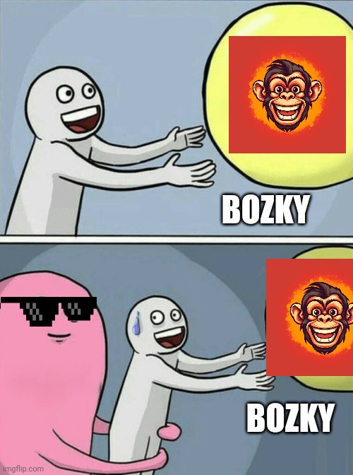 Bozky moon | BOZKY; BOZKY | image tagged in memes,running away balloon | made w/ Imgflip meme maker