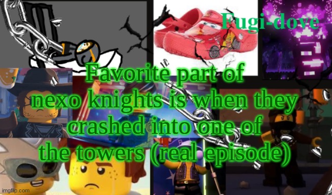 FDAT13 | Favorite part of nexo knights is when they crashed into one of the towers (real episode) | image tagged in fdat13 | made w/ Imgflip meme maker