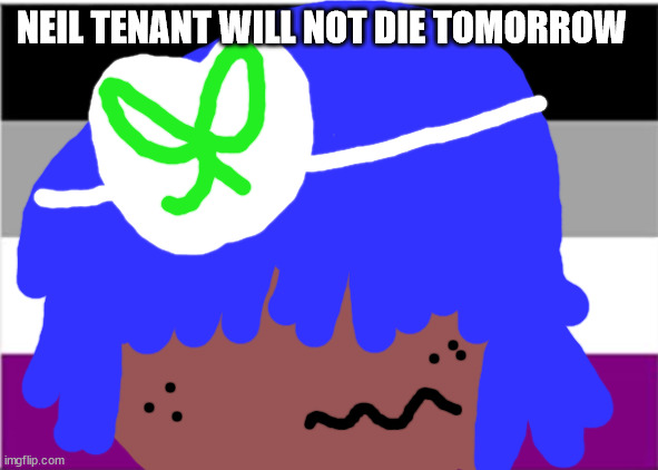 Debbie Harris will not die tomorrow | NEIL TENANT WILL NOT DIE TOMORROW. | image tagged in no one from new order will die tomorrow | made w/ Imgflip meme maker