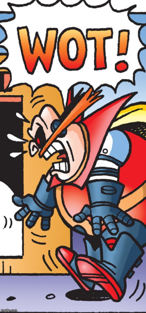 BAWAAAAAAAAAAAAAA | image tagged in eggman wot | made w/ Imgflip meme maker