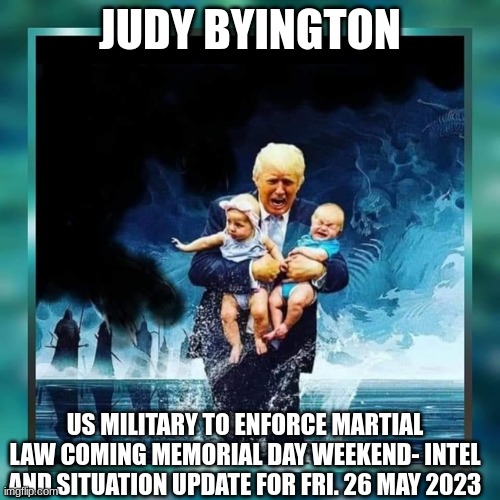 Judy Byington: US Military to Enforce Martial Law Coming Memorial Day Weekend- Intel and Situation Update For Fri. 26 May 2023  (Video)