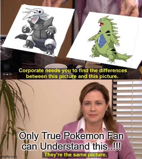 Pokemon Type Fact | Only True Pokemon Fan can Understand this..!!! | image tagged in memes,they're the same picture,aggron,tyranitar,pokemon go,know the difference | made w/ Imgflip meme maker