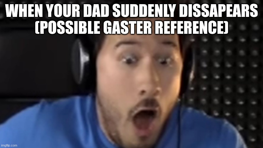 Was That the Bite of '87? | WHEN YOUR DAD SUDDENLY DISSAPEARS
(POSSIBLE GASTER REFERENCE) | image tagged in was that the bite of '87 | made w/ Imgflip meme maker