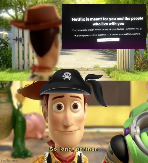 So long partner | image tagged in so long partner,netflix,pirate,woody,toy story | made w/ Imgflip meme maker