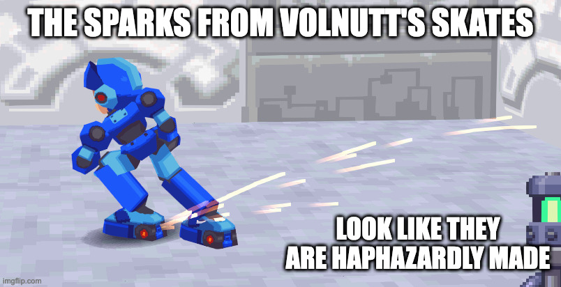 Volnutt's Skates | THE SPARKS FROM VOLNUTT'S SKATES; LOOK LIKE THEY ARE HAPHAZARDLY MADE | image tagged in megaman volnutt,megaman,megaman legends,memes,gaming | made w/ Imgflip meme maker
