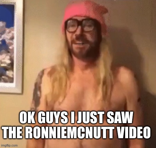 Speech bubble | OK GUYS I JUST SAW THE RONNIEMCNUTT VIDEO | image tagged in speech bubble | made w/ Imgflip meme maker