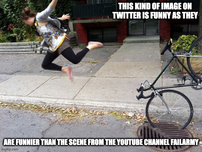 Bike Wheel Stuck in Manhole Cover | THIS KIND OF IMAGE ON TWITTER IS FUNNY AS THEY; ARE FUNNIER THAN THE SCENE FROM THE YOUTUBE CHANNEL FAILARMY | image tagged in fail,memes,bicycle | made w/ Imgflip meme maker