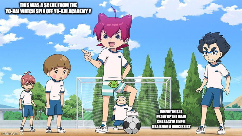 Jinpei Without PE Shorts | THIS WAS A SCENE FROM THE YO-KAI WATCH SPIN-OFF YO-KAI ACADEMY Y; WHERE THIS IS PROOF OF THE MAIN CHARACTER JINPEI JIBA BEING A NARCISSIST | image tagged in anime,yo-kai watch,jinpei jiba,memes | made w/ Imgflip meme maker