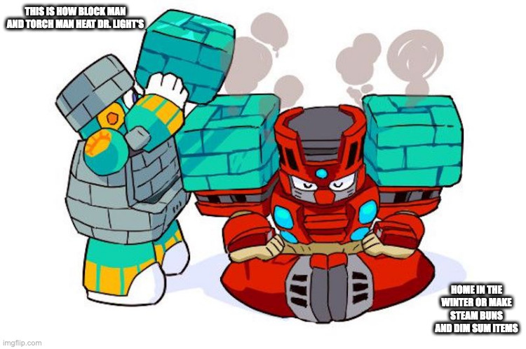 Blocks on Torch Man's Shoulder Pads | THIS IS HOW BLOCK MAN AND TORCH MAN HEAT DR. LIGHT'S; HOME IN THE WINTER OR MAKE STEAM BUNS AND DIM SUM ITEMS | image tagged in blockman,torchman,megaman,memes | made w/ Imgflip meme maker