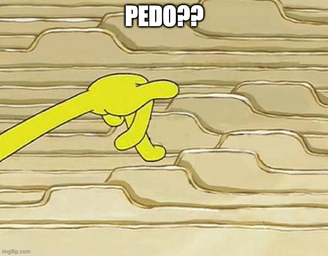 Spongebob Filing | PEDO?? | image tagged in spongebob filing | made w/ Imgflip meme maker