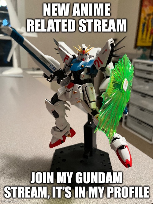 NEW ANIME RELATED STREAM; JOIN MY GUNDAM STREAM, IT’S IN MY PROFILE | made w/ Imgflip meme maker