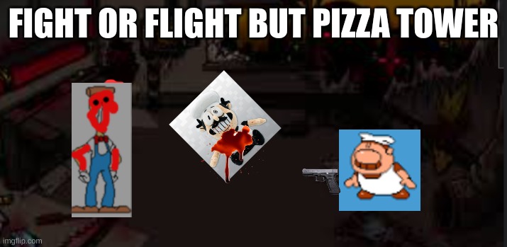here's a meme about the fact no one made a fight or flight pizza tower cover yet | FIGHT OR FLIGHT BUT PIZZA TOWER | image tagged in pizza tower,fnf,horror,memes | made w/ Imgflip meme maker