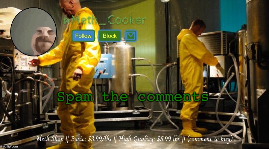 Meth Shop (Made by Del) | Spam the comments | image tagged in meth shop made by del | made w/ Imgflip meme maker