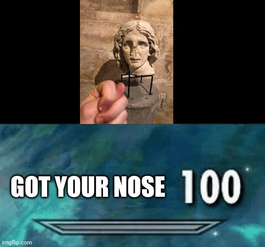 Ya nose Is now mine >:) | GOT YOUR NOSE | image tagged in skyrim skill meme,statue,memes,funny | made w/ Imgflip meme maker