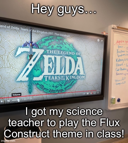 Hahaha, I am diabolical | Hey guys…; I got my science teacher to play the Flux Construct theme in class! | image tagged in school,legend of zelda,tears of the kingdom,flux construct | made w/ Imgflip meme maker