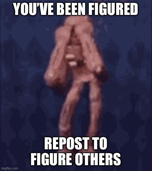You’ve been figured | YOU’VE BEEN FIGURED; REPOST TO FIGURE OTHERS | image tagged in figure doors funny | made w/ Imgflip meme maker