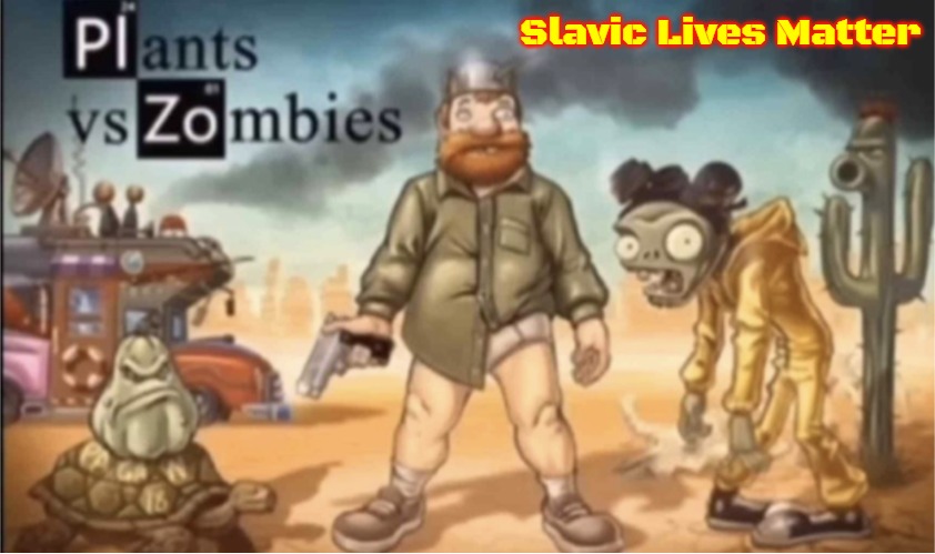 Plants vs Zombies | Slavic Lives Matter | image tagged in plants vs zombies,slavic,russo-ukrainian war | made w/ Imgflip meme maker