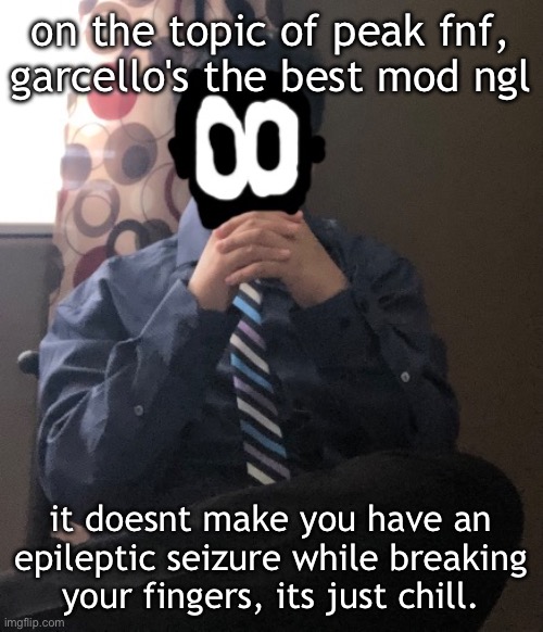 delted but he's badass | on the topic of peak fnf, garcello's the best mod ngl; it doesnt make you have an epileptic seizure while breaking your fingers, its just chill. | image tagged in delted but he's badass | made w/ Imgflip meme maker