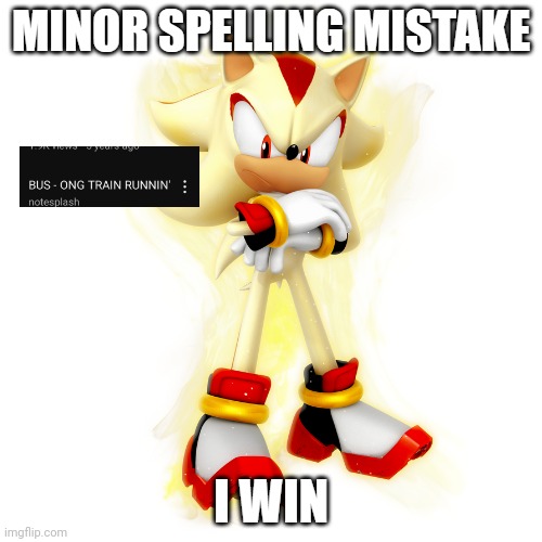 *Long | image tagged in minor spelling mistake hd | made w/ Imgflip meme maker