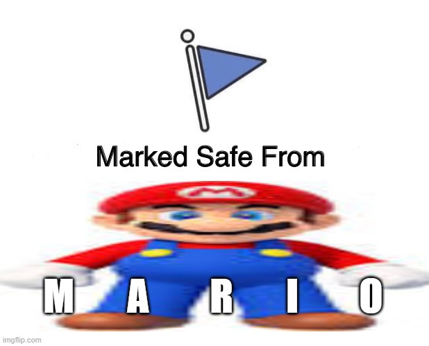 Marked Safe From | M       A        R       I        O | image tagged in memes,marked safe from,funny,meme | made w/ Imgflip meme maker