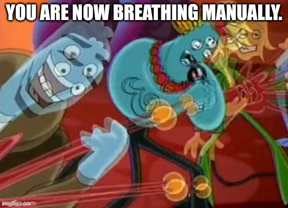Help | YOU ARE NOW BREATHING MANUALLY. | image tagged in help | made w/ Imgflip meme maker