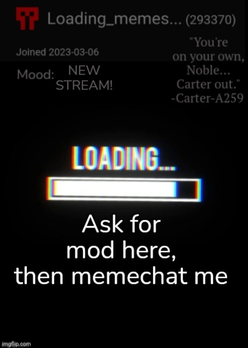 Ask for mod here | image tagged in new stream,mods | made w/ Imgflip meme maker